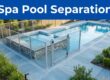 Spa Pool Separation for a Safer, Calmer Backyard
